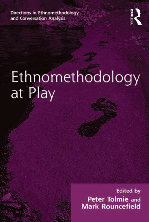 Book cover of Ethnomethodology at Play (Directions in Ethnomethodology and Conversation Analysis)