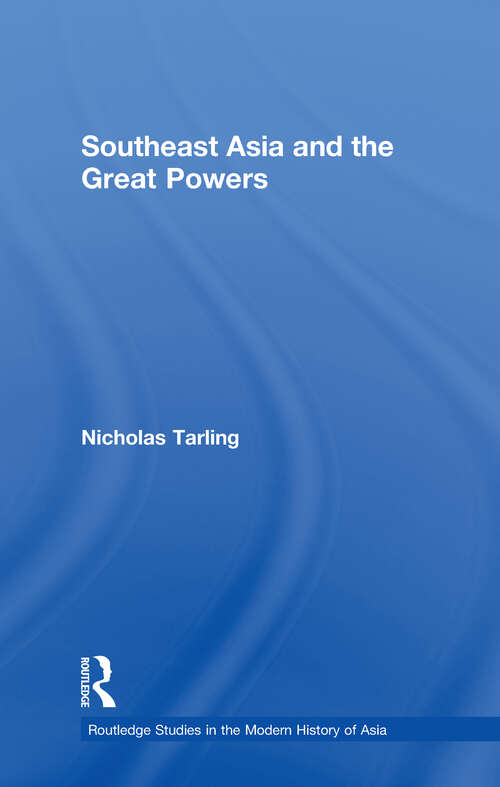 Book cover of Southeast Asia and the Great Powers (Routledge Studies in the Modern History of Asia)