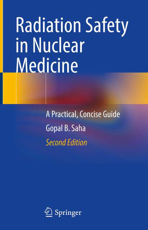 Book cover of Radiation Safety in Nuclear Medicine: A Practical, Concise Guide (2nd ed. 2023)