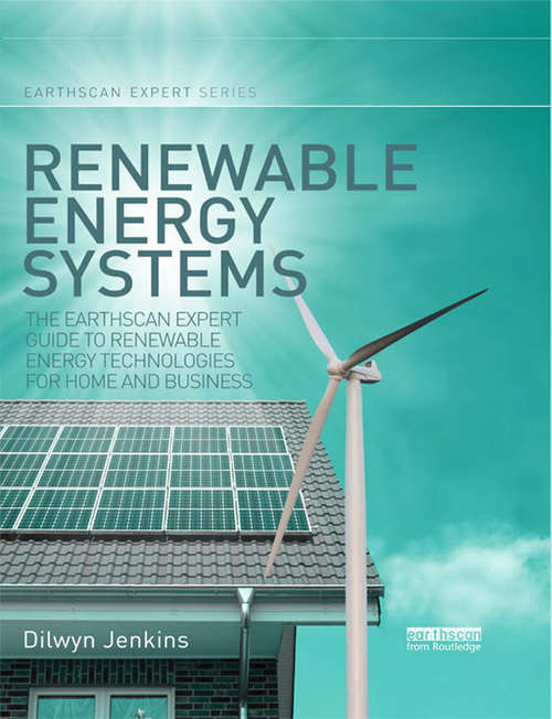 Book cover of Renewable Energy Systems: The Earthscan Expert Guide to Renewable Energy Technologies for Home and Business (Earthscan Expert)