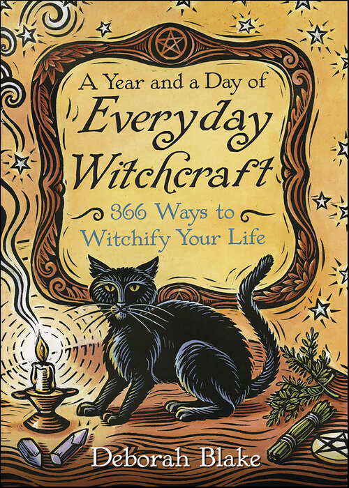 Book cover of Year and a Day of Everyday Witchcraft: 366 Ways to Witchify Your Life