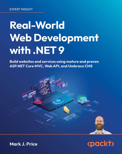 Book cover of Real-World Web Development with .NET 9: Build websites and services using mature and proven ASP.NET Core MVC, Web API, and Umbraco CMS