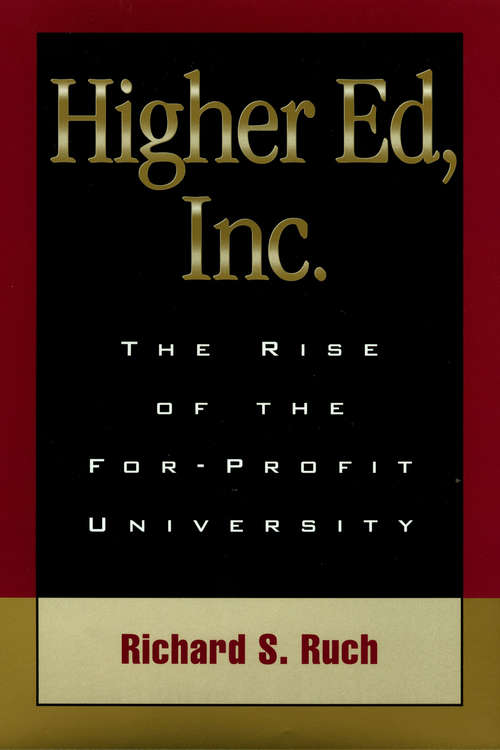 Book cover of Higher Ed, Inc.: The Rise of the For-Profit University