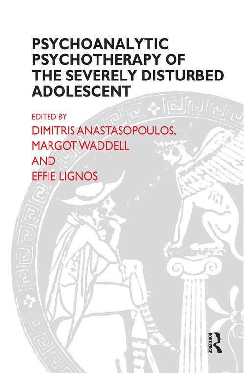 Book cover of Psychoanalytic Psychotherapy of the Severely Disturbed Adolescent (The\efpp Monograph Ser.)