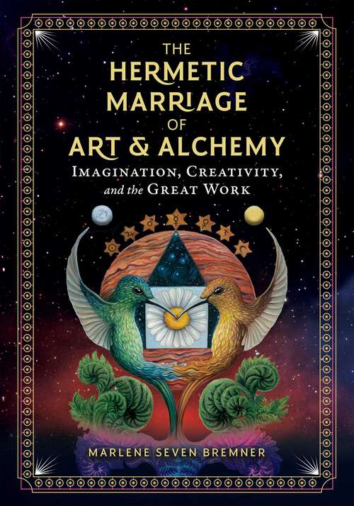 Book cover of The Hermetic Marriage of Art and Alchemy: Imagination, Creativity, and the Great Work