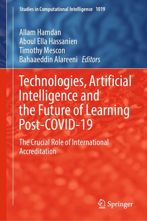 Book cover of Technologies, Artificial Intelligence and the Future of Learning Post-COVID-19: The Crucial Role of International Accreditation (1st ed. 2022) (Studies in Computational Intelligence #1019)