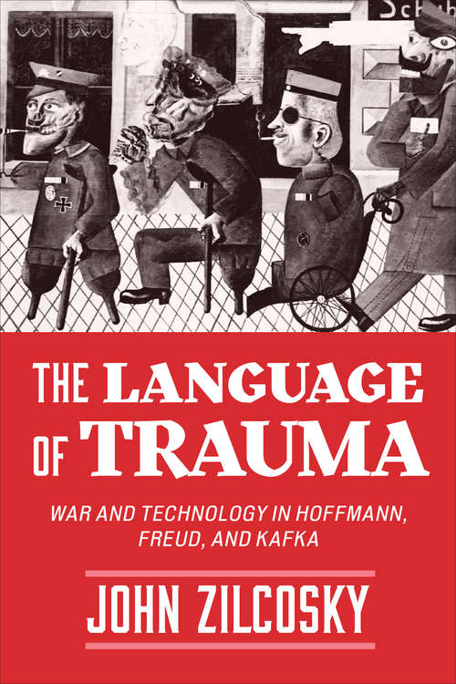 Book cover of The Language of Trauma: War and Technology in Hoffmann, Freud, and Kafka