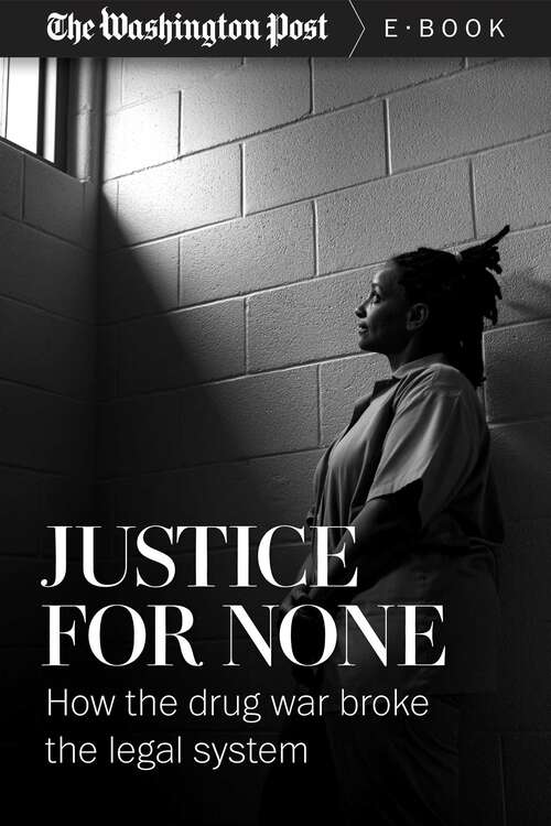 Book cover of Justice For None: How the Drug War Broke the Legal System