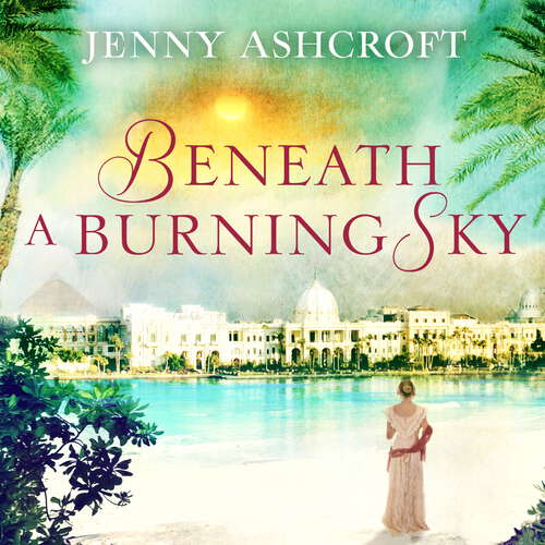 Book cover of Beneath a Burning Sky: A gripping and mysterious historical love story