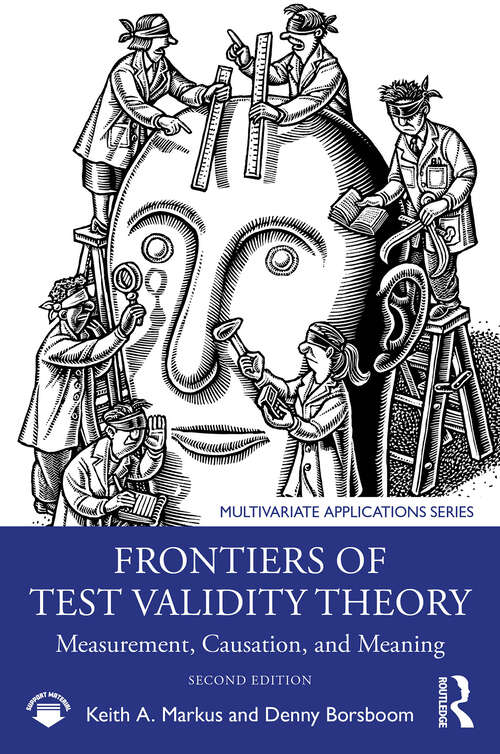 Book cover of Frontiers of Test Validity Theory: Measurement, Causation, and Meaning (Multivariate Applications Series)