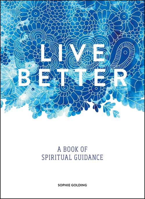 Book cover of Live Better: A Book of Spiritual Guidance