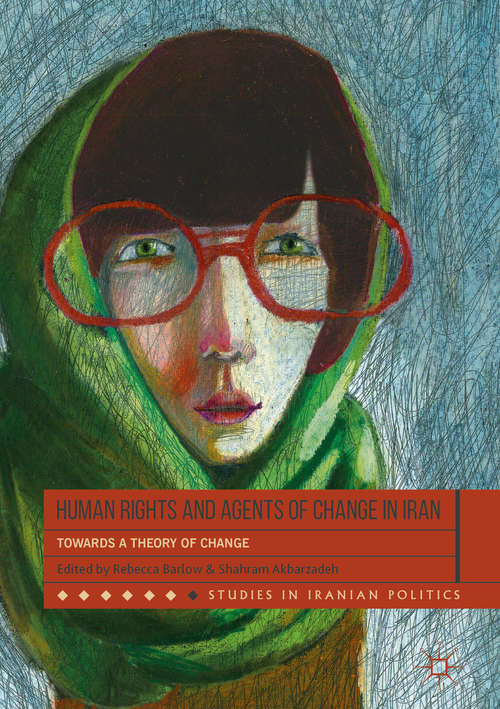 Book cover of Human Rights and Agents of Change in Iran: Towards a Theory of Change (Studies in Iranian Politics)