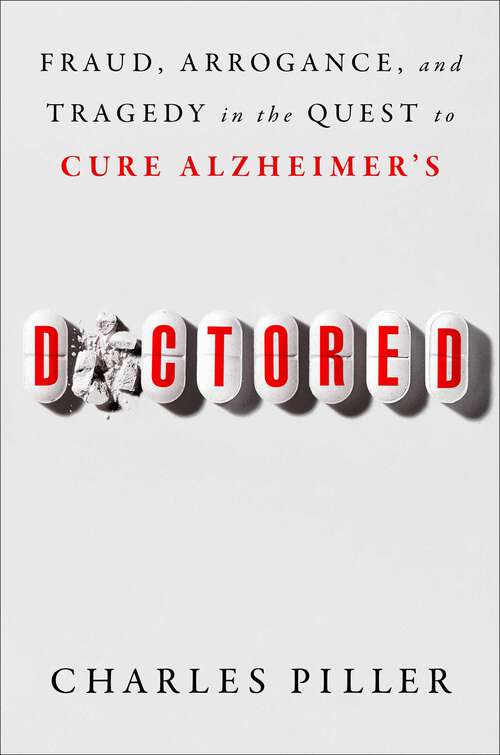 Book cover of Doctored: Fraud, Arrogance, and Tragedy in the Quest to Cure Alzheimer's