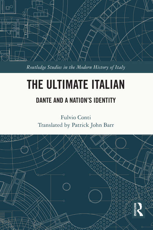 Book cover of The Ultimate Italian: Dante and a Nation’s Identity (Routledge Studies in the Modern History of Italy)