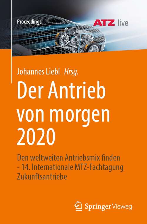 Book cover of Der Antrieb von morgen 2020: Den weltweiten Antriebsmix finden - 14. Internationale MTZ-Fachtagung Zukunftsantriebe (1. Aufl. 2021) (Proceedings)