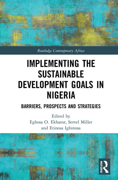 Book cover of Implementing the Sustainable Development Goals in Nigeria: Barriers, Prospects and Strategies (Routledge Contemporary Africa)