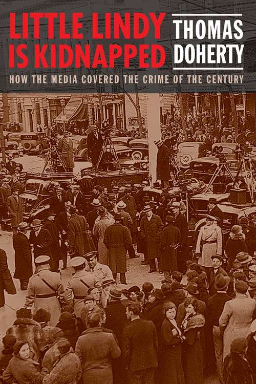 Book cover of Little Lindy Is Kidnapped: How the Media Covered the Crime of the Century