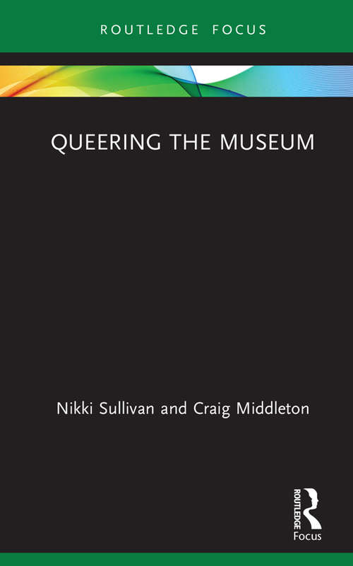 Book cover of Queering the Museum (Museums in Focus)