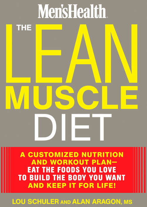 Book cover of The Lean Muscle Diet: A Customized Nutrition and Workout Plan--Eat the Foods You Love to Build the Bod y You Want and Keep It for Life! (Men's Health)