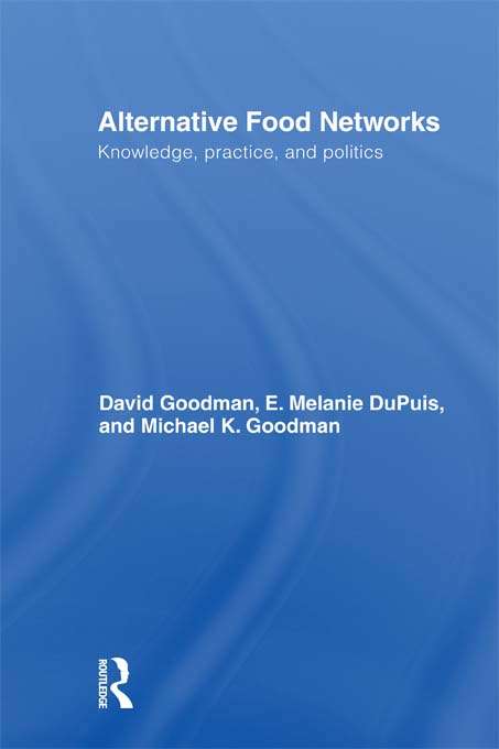 Book cover of Alternative Food Networks: Knowledge, Practice, and Politics (Routledge Studies of Gastronomy, Food and Drink)