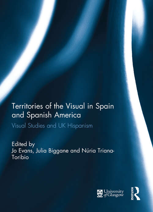 Book cover of Territories of the Visual in Spain and Spanish America: Visual Studies and UK Hispanism