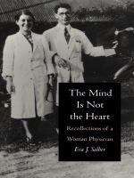 Book cover of The Mind is Not the Heart: Recollections of a Woman Physician