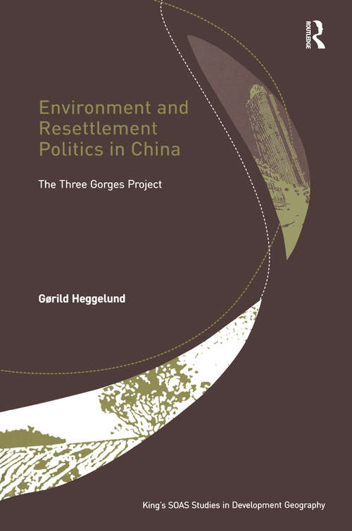 Book cover of Environment and Resettlement Politics in China: The Three Gorges Project (King's SOAS Studies in Development Geography)