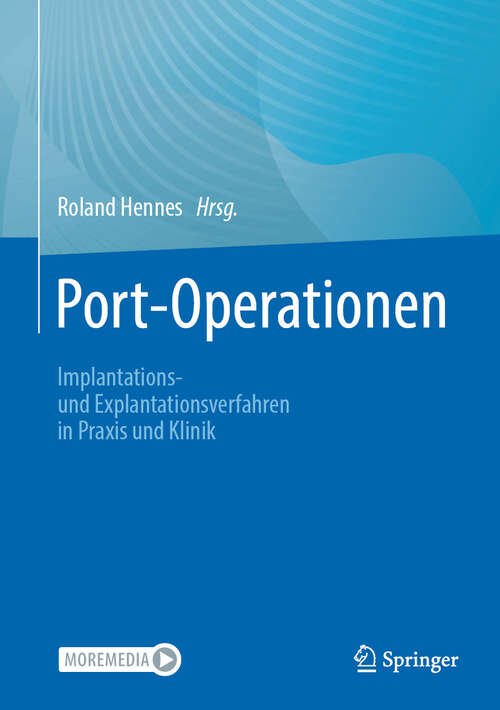 Book cover of Port-Operationen: Implantations- und Explantationsverfahren in Praxis und Klinik (2024)