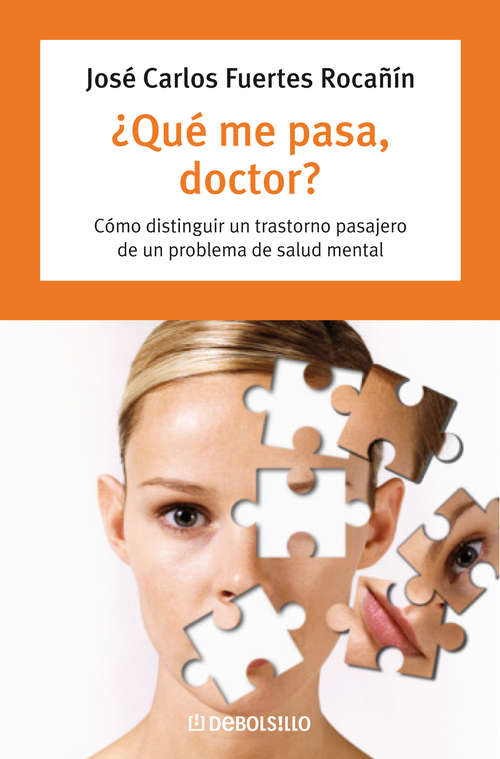 Book cover of ¿Qué me pasa, doctor?: Cómo distinguir un transtorno pasajero de un problema de salud mental