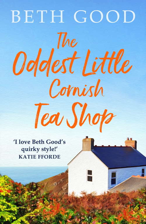 Book cover of The Oddest Little Cornish Tea Shop: A feel-good summer read!