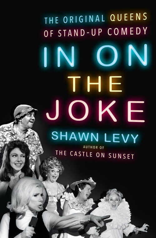 Book cover of In On the Joke: The Original Queens of Standup Comedy