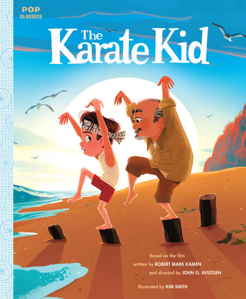 Book cover of The Karate Kid: The Classic Illustrated Storybook (Pop Classics #6)