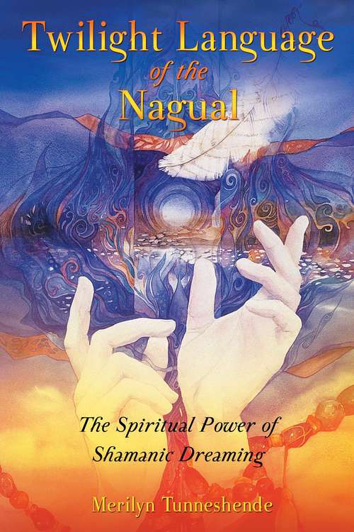 Book cover of Twilight Language of the Nagual: The Spiritual Power of Shamanic Dreaming