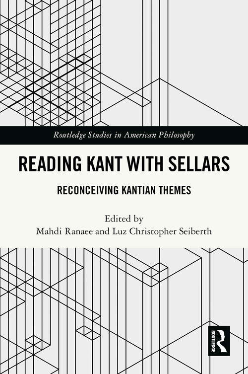 Book cover of Reading Kant with Sellars: Reconceiving Kantian Themes (Routledge Studies in American Philosophy)