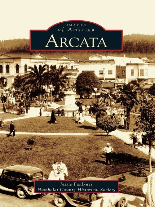 Book cover of Arcata (Images of America)