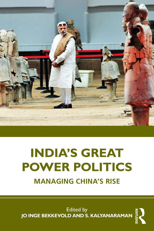 Book cover of India’s Great Power Politics: Managing China’s Rise