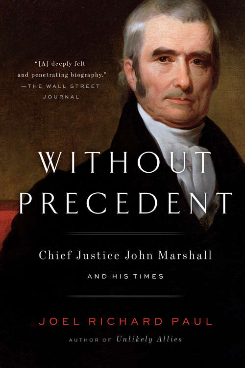 Book cover of Without Precedent: Chief Justice John Marshall and His Times