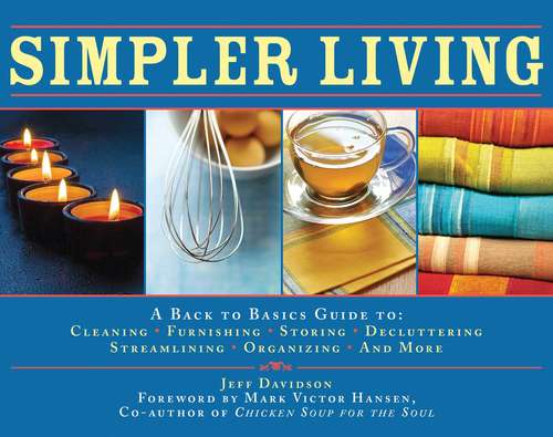Book cover of Simpler Living: A Back to Basics Guide to Cleaning, Furnishing, Storing, Decluttering, Streamlining, Organizing, and More