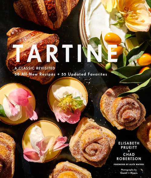 Book cover of Tartine: A Classic Revisited: 68 All-New Recipes + 55 Updated Favorites