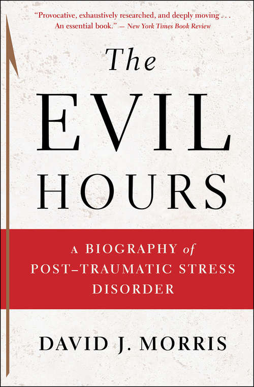 Book cover of The Evil Hours: A Biography of Post-Traumatic Stress Disorder