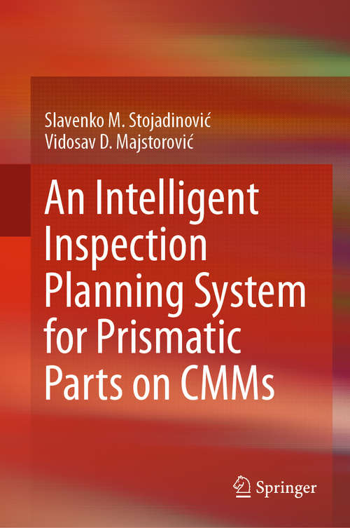 Book cover of An Intelligent Inspection Planning System for Prismatic Parts on CMMs (1st ed. 2019)