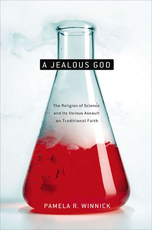 Book cover of A Jealous God: Science's Crusade Against Religion