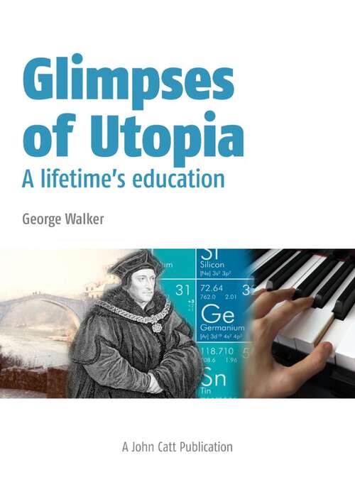 Book cover of Glimpses of Utopia: A lifetime's education