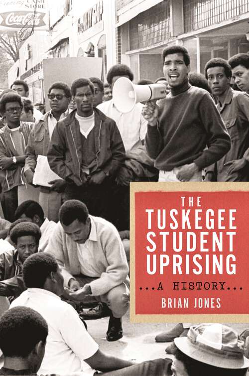 Book cover of The Tuskegee Student Uprising: A History (Black Power #2)