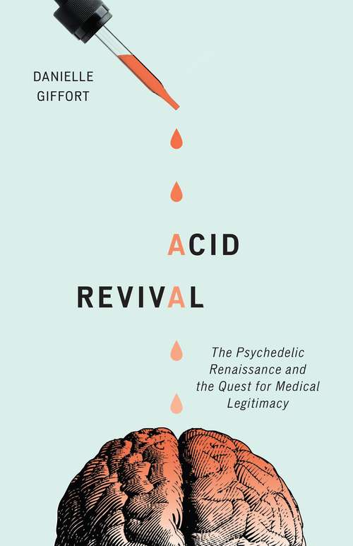 Book cover of Acid Revival: The Psychedelic Renaissance and the Quest for Medical Legitimacy