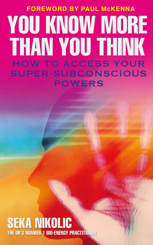 Book cover of You Know More than You Think: How to Access Your Super-Subconscious Powers