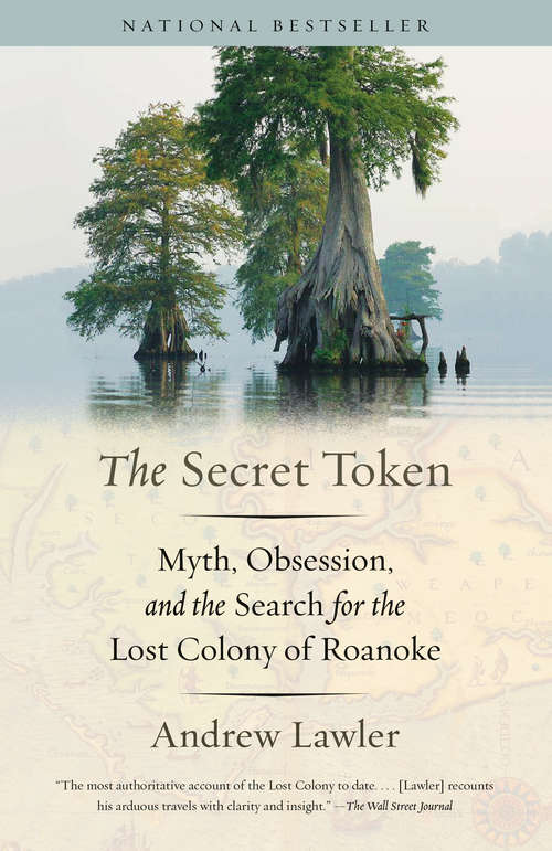 Book cover of The Secret Token: Myth, Obsession, and the Search for the Lost Colony of Roanoke