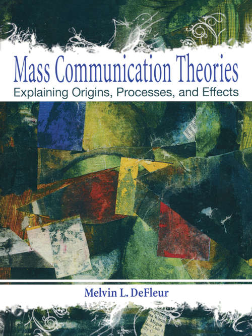 Book cover of Mass Communication Theories: Explaining Origins, Processes, and Effects