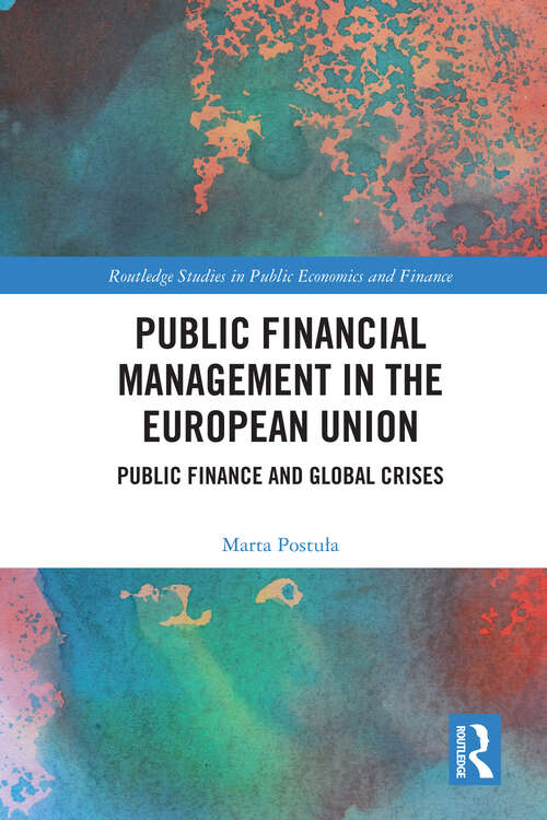 Book cover of Public Financial Management in the European Union: Public Finance and Global Crises (Routledge Studies in Public Economics and Finance)