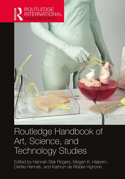 Book cover of Routledge Handbook of Art, Science, and Technology Studies